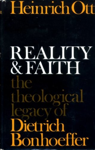Reality and faith: The theological legacy of Dietrich Bonhoeffer; (Paperback)