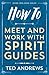 How to Meet and Work with Spirit Guides
