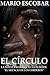 El Circulo: La novelas mas inquietante desde El Silencio de los Corderos (Spanish Edition)