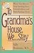 To Grandma's House, We... Stay
