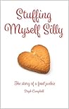 Stuffing Myself Silly: The Story of a Food Junkie