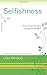 Selfishness: From Loving Yourself to Loving Your Neighbor (Resources for Biblical Living) by Lou Priolo (2010-09-06)