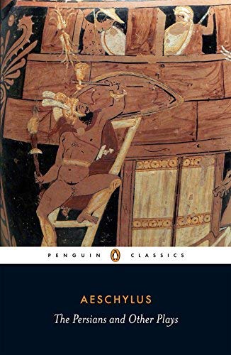 The Persians and Other Plays: The Persians / Prometheus Bound / Seven Against Thebes / The Suppliants (Penguin Classics) by Aeschylus (2009) Paperback