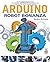 [Arduino Robot Bonanza] [By: McComb, Gordon] [April, 2013]
