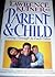 Parent & Child: Getting Through to Each Other, Comforting Advice...insightful, Easily Understood, Specific and Accessible...highlights Salient Issues for Each Age Group (Avon Books)