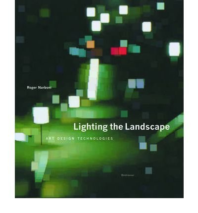Lighting the Landscape: Art, Design, Technologies (Hardback) - Common