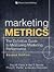 Marketing Metrics: The Definitive Guide to Measuring Marketing Performance (2nd Edition) [Hardcover]
