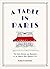 NEW-A Table in Paris: The Cafés, Bistros, and Brasseries of the World's Most Romantic City