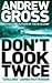 Don't Look Twice by Andrew Gross