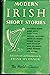 Modern Irish Short Stories ...