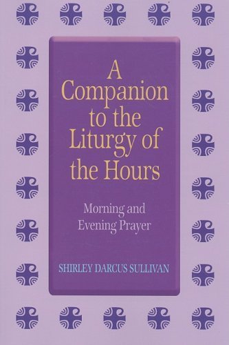 A Companion to the Liturgy of the Hours: Morning and Evening Prayer Paperback – February 13, 2006 (Paperback)