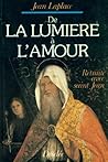 De la lumière à l'amour (French Edition) De la lumière à l'amour (French Edition)
