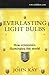 Everlasting Light Bulbs: How Economics Illuminates the World by John Kay (20-Sep-2004) Paperback