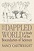 The Dappled World: A Study of the Boundaries of Science