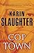 [Cop Town] (By: Karin Slaughter) [published: June, 2014]