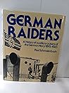 German raiders: A history of auxiliary cruisers of the German Navy, 1895-1945 German raiders: A history of auxiliary cruisers of the German Navy, 1895-1945
