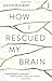 How I Rescued My Brain: A Psychologist's Remarkable Recovery from Stroke and Trauma by Roland, David (2015) Paperback