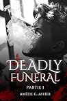 Deadly Funeral, Partie 1 (Nouvelle édition) by Amélie C. Astier