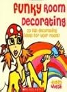 Funky Room Decorating : 20 Fab Decorating Ideas for Your Room