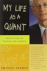 My Life as a Quant: Reflections on Physics and Finance by Derman, Emanuel 1st edition (2007) Paperback