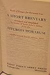Book of Prayer for Personal Use: A SHORT BREVIARY Abridged and Simplified By the Monks of St. John's Abbey from the LITURGIA HORARUM