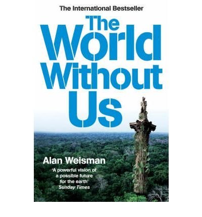 TheWorld without Us by Weisman, Alan ( Author ) ON Apr-03-2008, Paperback
