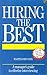 Hiring the Best: How to Staff Your Department Right the First Time