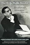 The H.G. Wells Reader: A Complete Anthology from Science Fiction to Social Satire by John Huntington (2003-06-09)