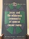 Jesus and the Wilderness Community at Qumran [Facet Books Biblical Series No. 10]