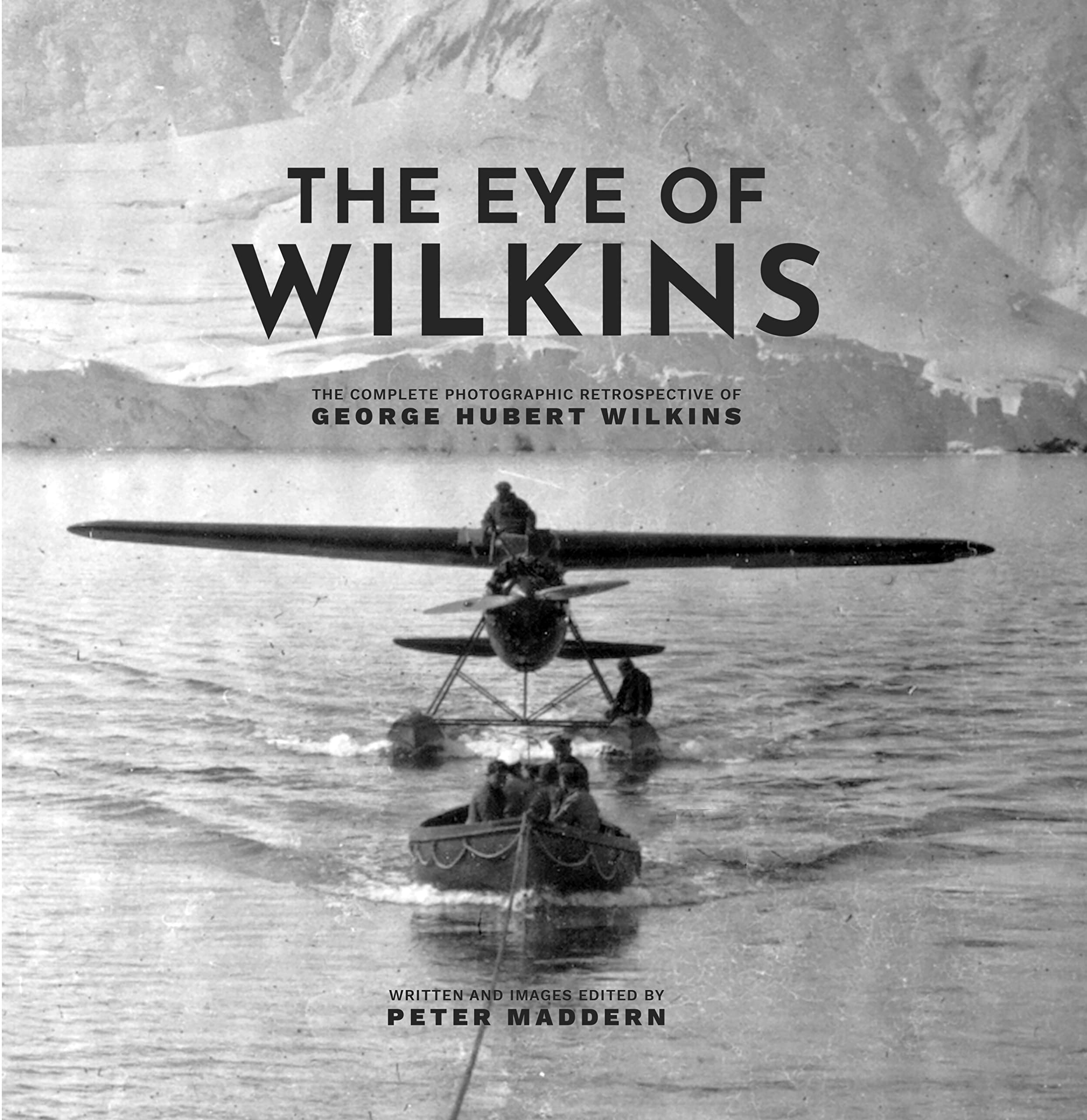 The Eye of Wilkins The Complete Retrospective of George Hubert Wilkins (Board Book)