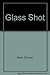 Glass Shot by Duncan Bush (...