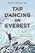 Tap Dancing on Everest: A Y...