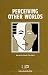 Perceiving Other Worlds
