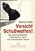Vorsicht Schusswaffen!: Von kommunistischem Extremismus, Terror und revolutionärer Gewalt (German Edition)