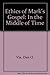 The Ethics of Mark's Gospel: In the Middle of Time by Dan Otto Via (1985-06-03)