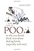 The Life of Poo, or, Why You Should Think Twice About Shaking Hands (Especially with Men) by Professor Adam Hart (2015-10-08)