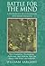 Battle for the Mind: A Physiology of Conversion and Brainwashing - How Evangelists, Psychiatrists, Politicians, and Medicine Men Can Change Your Beliefs and Behavior [Paperback] [1997] (Author) William Sargant, Charles Swencionis