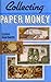 Collecting Paper Money