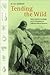 Tending the Wild: 1st (first) edition Text Only