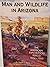 Man and Wildlife in Arizona - Exploration Period 1824-1865 Ga... by Jr G.P. Davis