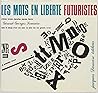 Les mots en liberté: Futuristes, Marinetti, Boccioni, Carrà, Cangiullo, Depero, Severini, Soffici, etc, etc-- = Parole in libertà (French Edition)