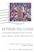 Between the Lines: Letters Between Undocumented Mexican and Latin American Immigrants and Their Families and Friends by Siems, Larry (4/1/1995)