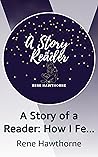 A Story of a Reader by Rene Hawthorne