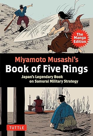 Miyamoto Musashi's Book of Five Rings: The Manga Edition: Japan's Legendary Book on Samurai Military Strategy