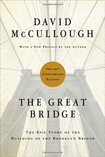 The Great Bridge: The Epic Story of the Building of the Brooklyn Bridge by McCullough, David (2012) Hardcover