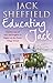 Educating Jack (Jack Sheffield 6) by Jack Sheffield (2012-09-13)