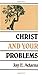 Christ and Your Problems