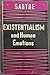 Existetialism and Human Emotions