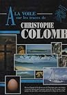 A la voile sur les traces de Christophe Colomb (French Edition)