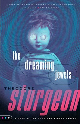 [The Dreaming Jewels] [Author: Sturgeon, Theodore] [October, 1999]